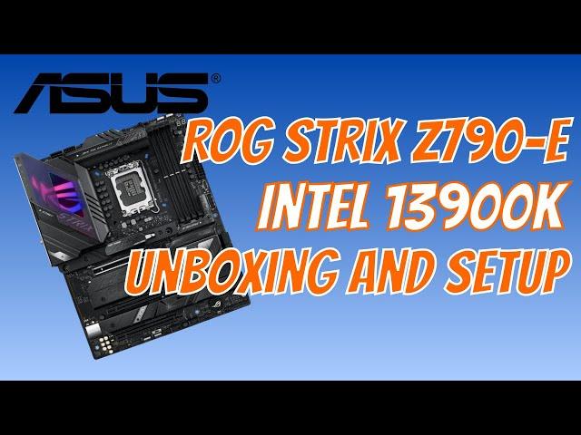 Asus ROG Strix Z790-E | Unboxing and Setup