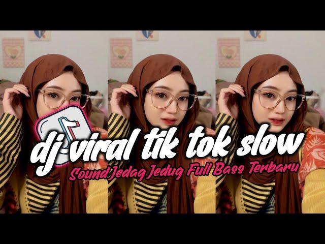 DJ VIRAL TIK TOK SLOW TERBARU 2024 SOUND JEDAG JEDUG MENGKANE