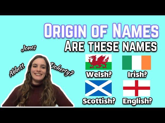 Origin of Names - Are these names Welsh, Irish, Scottish or English?