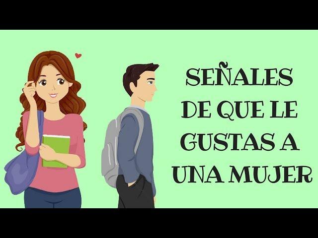 Cómo Saber Si Le Gustas A Una Mujer