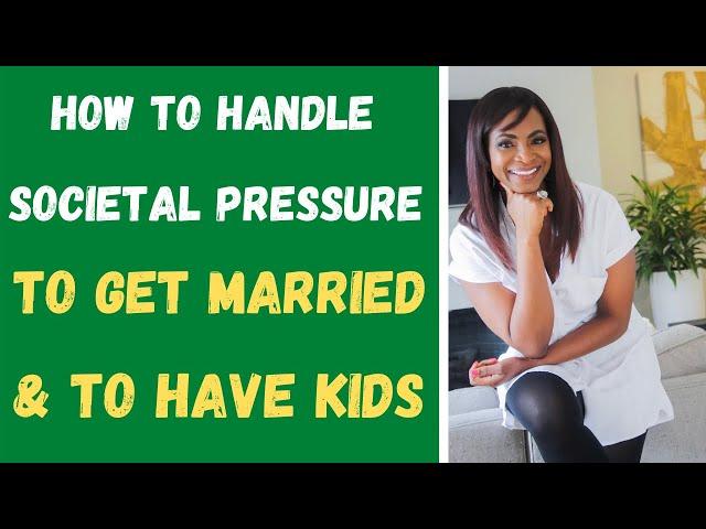 HOW TO HANDLE SOCIETAL PRESSURE TO GET MARRIED & HAVE KIDS! #driyabo #moneytohoneycoach #datingcoach