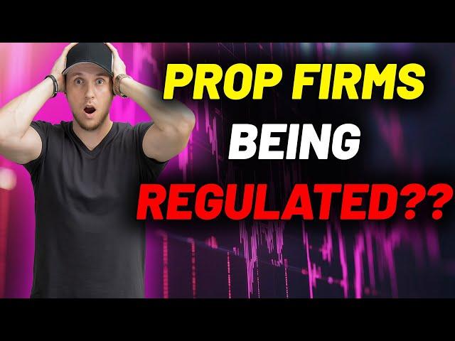 Will Prop Firms Be Regulated?