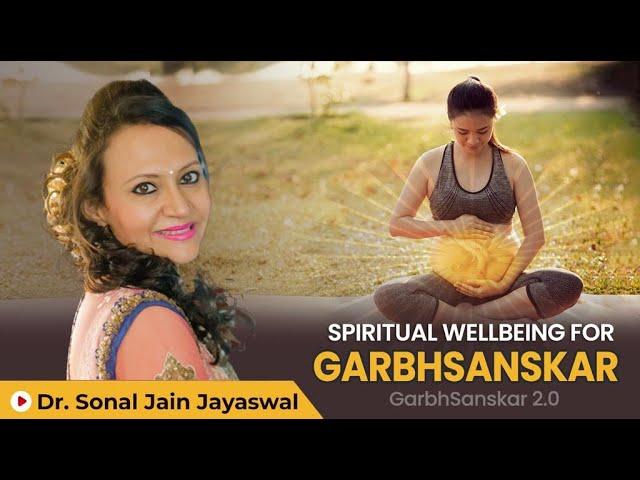 Spiritual wellbeing for GarbhSanskar | GarbhSanskar 2.0 by Dr Sonal Jain Jayaswal