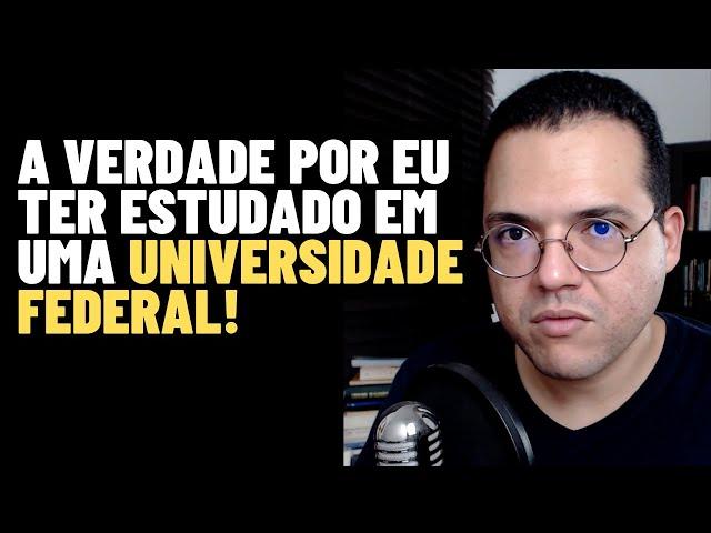 É POR ISSO QUE ESTUDEI EM UMA UNIVERSIDADE FEDERAL - Vale A Pena Fazer Faculdade