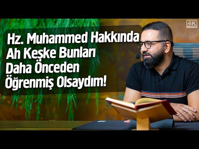 Hz. Muhammed (sav) Hakkında; Ah Keşke Bunları Daha Önceden Öğrenmiş Olsaydım -1.Reşha |Fatih Koyuncu