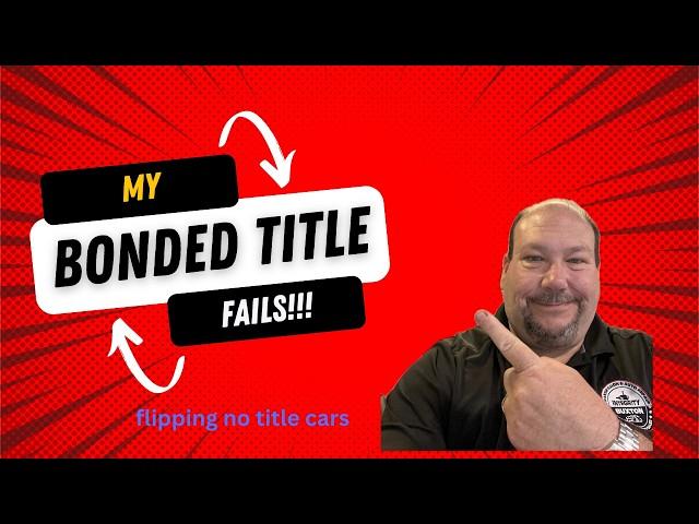 Flipping No Title Cars - BONDED TITLE FAILS!  Is it risky buying no title cars? It can be!