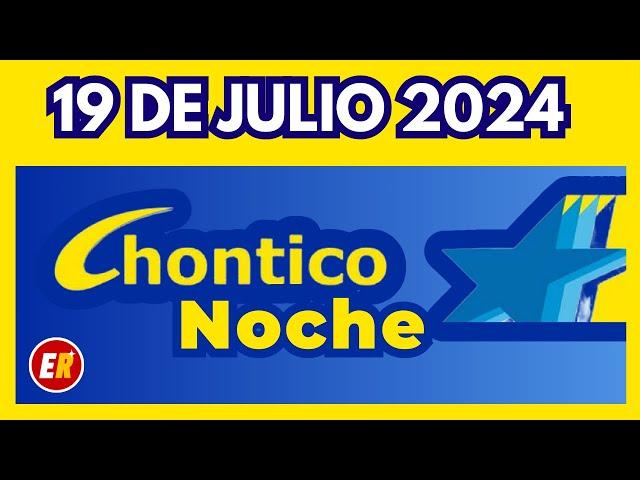 RESULTADO CHONTICO NOCHE del VIERNES 19 de julio de 2024 ULTIMO RESULTADO