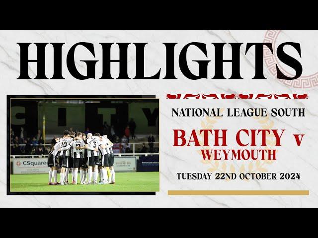 𝗛𝗜𝗚𝗛𝗟𝗜𝗚𝗛𝗧𝗦 | Bath City v Weymouth | 22nd October 2024 | National League South