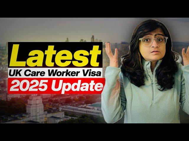 New Care Worker Visa Update 2025 | Changes for Carers In UK