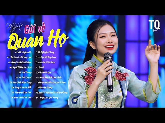 Gửi Về Quan Họ, Tìm Em Câu Ví Sông Lam, Đừng Trách Câu Ví Dặm - Playlist Những Ca Khúc Về Quê Hương