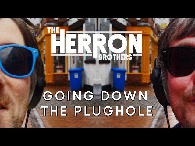 The Herron Brothers - Going Down The Plughole