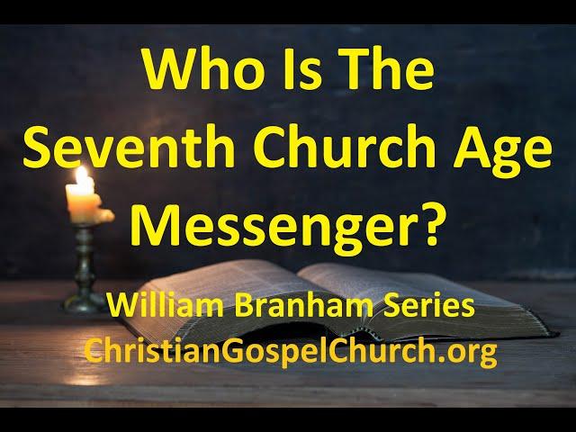 Who Is The Seventh Church Age Messenger? - William Branham Series - Rev. Charles Paisley