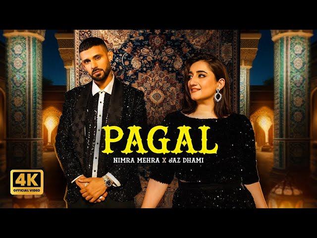 Pagal | Nimra Mehra | Jaz Dhami | Official Music Video | New Punjabi Song 2024 | Love Songs Punjabi