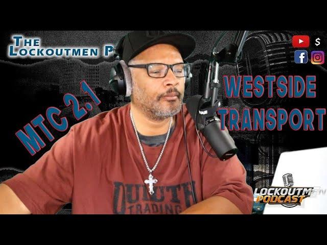 West Side Transport What You Think About West Side Transport?!?! | Lockoutmen Make The Call | MTC2.1