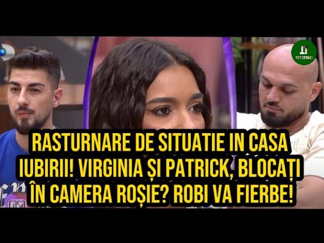 Rasturnare de situatie in Casa iubirii! Virginia și Patrick, blocați în camera roșie?Robi va fierbe!