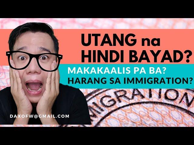 May Utang Ka, Harangin Ka ba sa Immigration? | Utang at Immigration | Travel tips| | daxofw channel