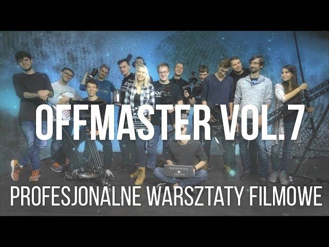 Warsztaty Filmowe OFFmaster VOL. 7 / Making of