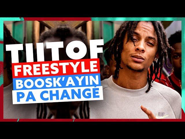 Tiitof | Freestyle Boosk’Ayin Pa Changé