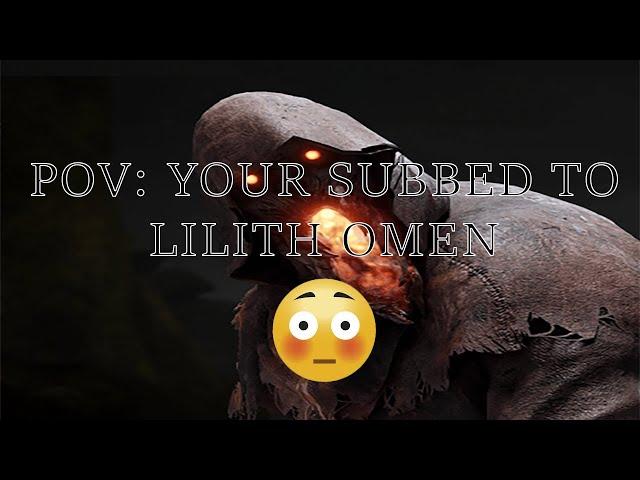 POV: ur subbed to Lilith Omen [Blight clip dump]