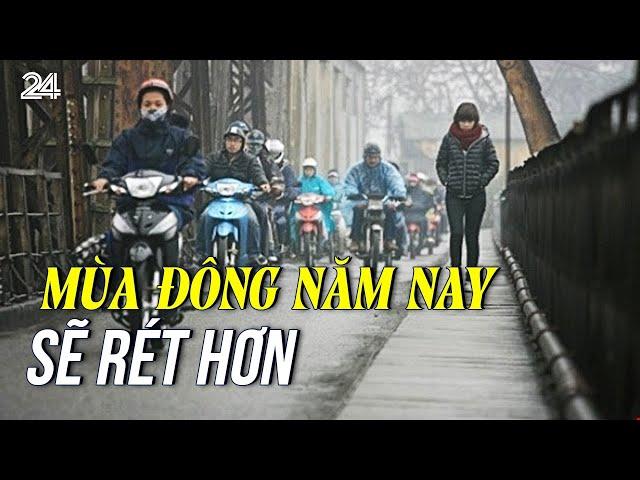 Mùa đông năm nay sẽ rét hơn | VTV24