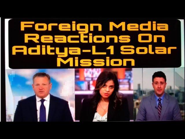 Foreign Media Reactions On Aditya-L1 Solar Mission Launch