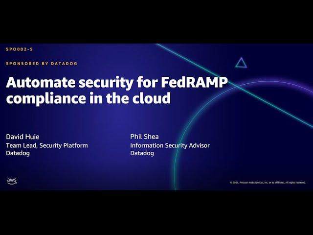 AWS AMER Summit Aug 2021: Automate security for FedRAMP compliance in the cloud