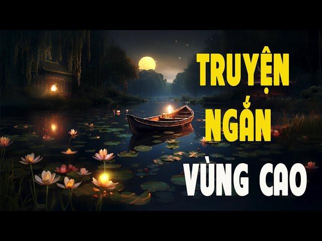 Đọc Truyện Đêm Khuya Về Cuộc Sống Văn Hóa Vùng Cao Hay Nhất - Đài Tiếng Nói Việt Nam