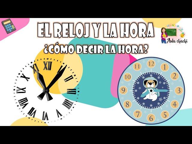 El Reloj y la Hora - ¿Cómo decir cualquier hora? | Aula chachi - Vídeos educativos para niños