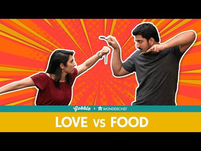Gobble | Love Vs Food | प्यार लड़ाई और खाना| Ft FilterCopy Kriti Vij, Pranay | Couple Videos