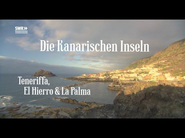 Doku: Die Kanarischen Inseln  Teneriffa, El Hierro und La Palma