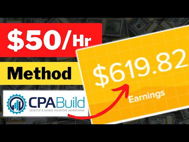 (NEW TRICK) $50/Hr Method w/ CPA Marketing • CPABuild CPA Marketing Tutorial