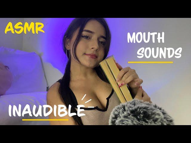 Asmr INAUDIBLE mouth sounds 