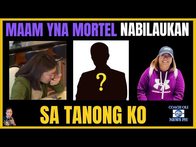 YNA MORTEL, NABILAUKAN SA TANONG KO