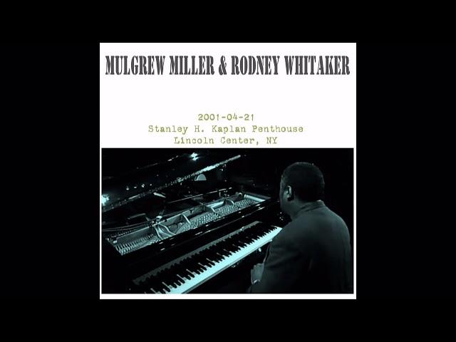 Mulgrew Miller & Rodney Whitaker - 2001-04-21, Stanley H. Kaplan Penthouse, New York, NY