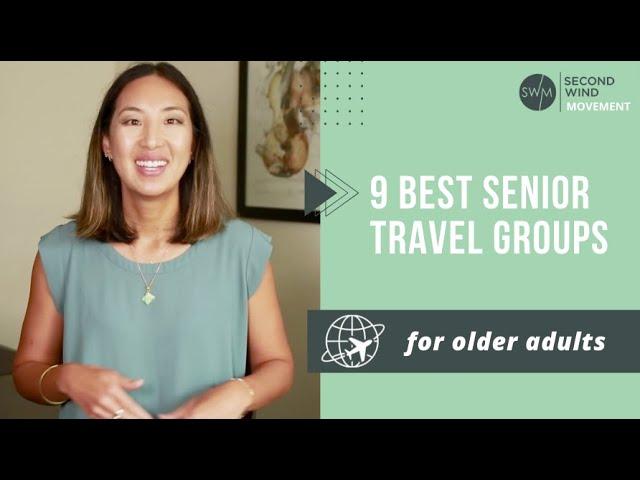 The 9 best senior travel groups