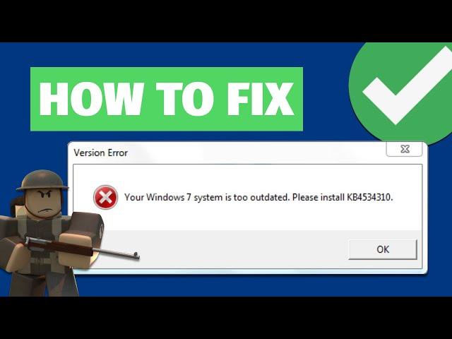 Roblox Error KB4534310: How to Fix Your Windows 7 system is too outdated. Please install KB4534310