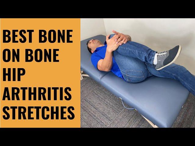 4 Best Stretches For Painful Bone On Bone Hip Arthritis