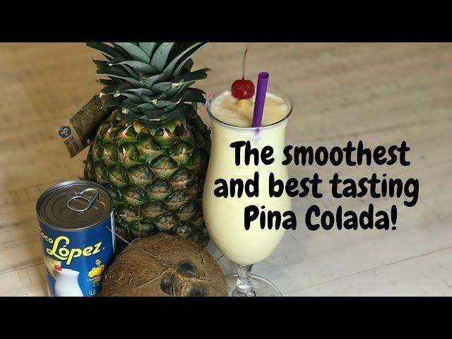 The smoothest and best Pina Colada