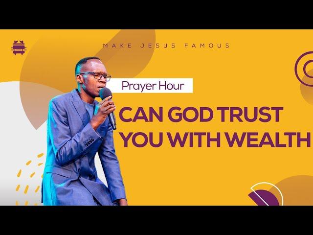 CAN GOD TRUST YOU WITH WEALTH;MAKE JESUS FAMOUS PRAYER HOUR | PASTOR BEN OCHOLA