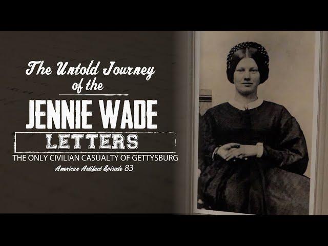 The Untold Journey of the Jennie Wade Letters | American Artifact Episode 83