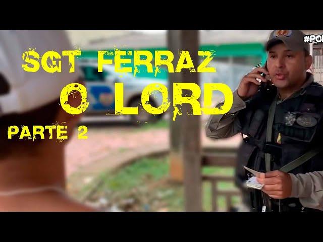 SGT FERRAZ O LORD PARTE 2