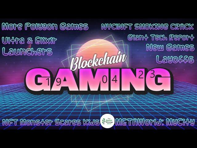 Blockchain Gaming News - April 19th, 2023 Launchers/Games/NFTs/Land/Rebranding?