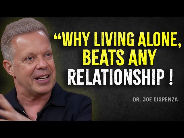 Why Living Alone Beats Any Relationship - Joe Dispenza Motivation