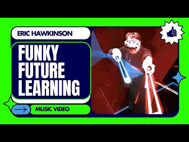 Funky Future Learning - Eric Hawkinson - Learning Futurist