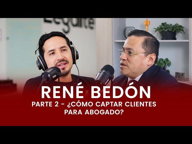 Secretos para captar Clientes como Abogado: Estrategias legales con René Bedón - Legalité