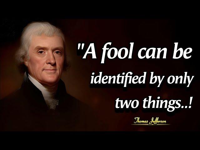 Two Best Ways To Recognize A Foolish Man | Thomas Jefferson Inspiring Quotes About Life