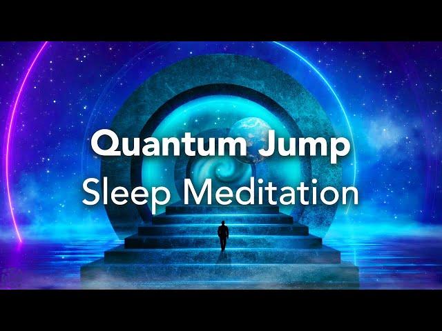 Guided Sleep Meditation, Quantum Jump, ENTER a Parallel Reality, Manifest Alternate Versions of YOU