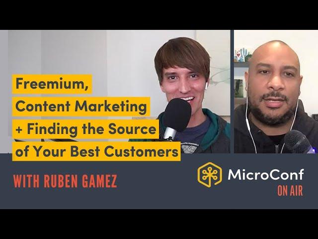 Freemium, Content Marketing + Finding the Source of Your Best Customers with Ruben Gamez