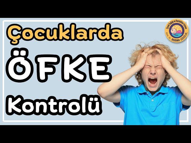 5 Adımda Çocuklarda Etkili Öfke Kontrolü 