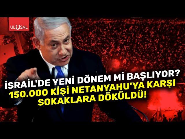 Netanyahu'nun Sonu Mu? İsrail'de Büyük Protestolar! | ULUSAL HABER